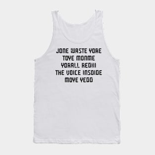 JONE WASTE YORE TOYE MONME YORALL REDIII THE VOICE INSOIDE MOYE YEDD Tank Top